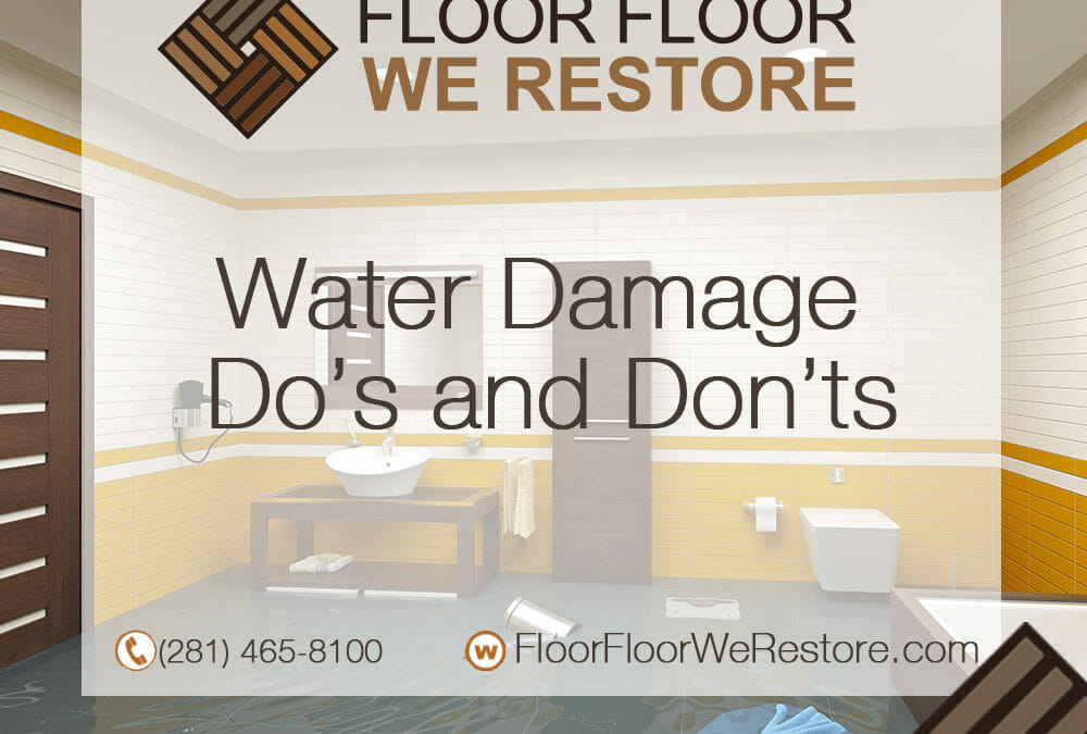 Water Damage Do’s and Don’ts