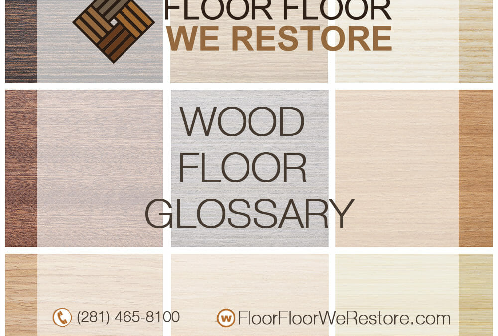 WOOD FLOOR GLOSSARY AND TIPS FOR SELECTING HARDWOOD FLOORING